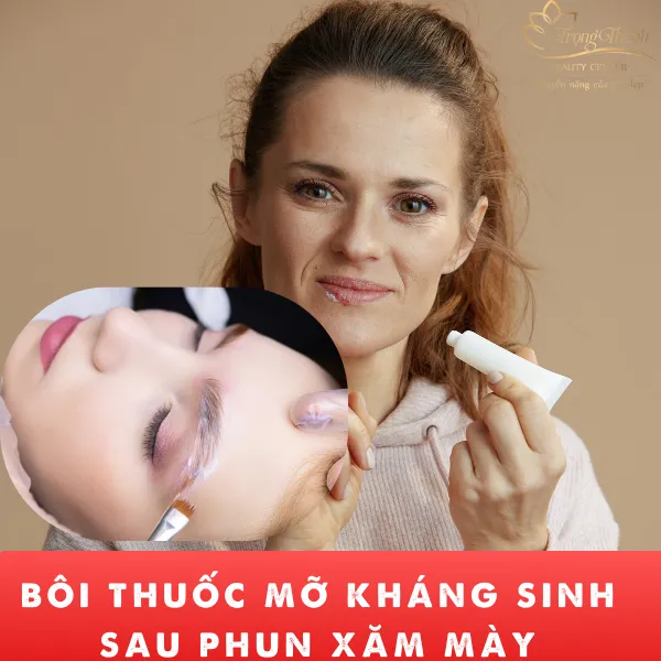 Bôi thuốc mỡ kháng sinh sau phun xăm mày giúp kháng viêm, giảm sưng đau lên màu chuẩn